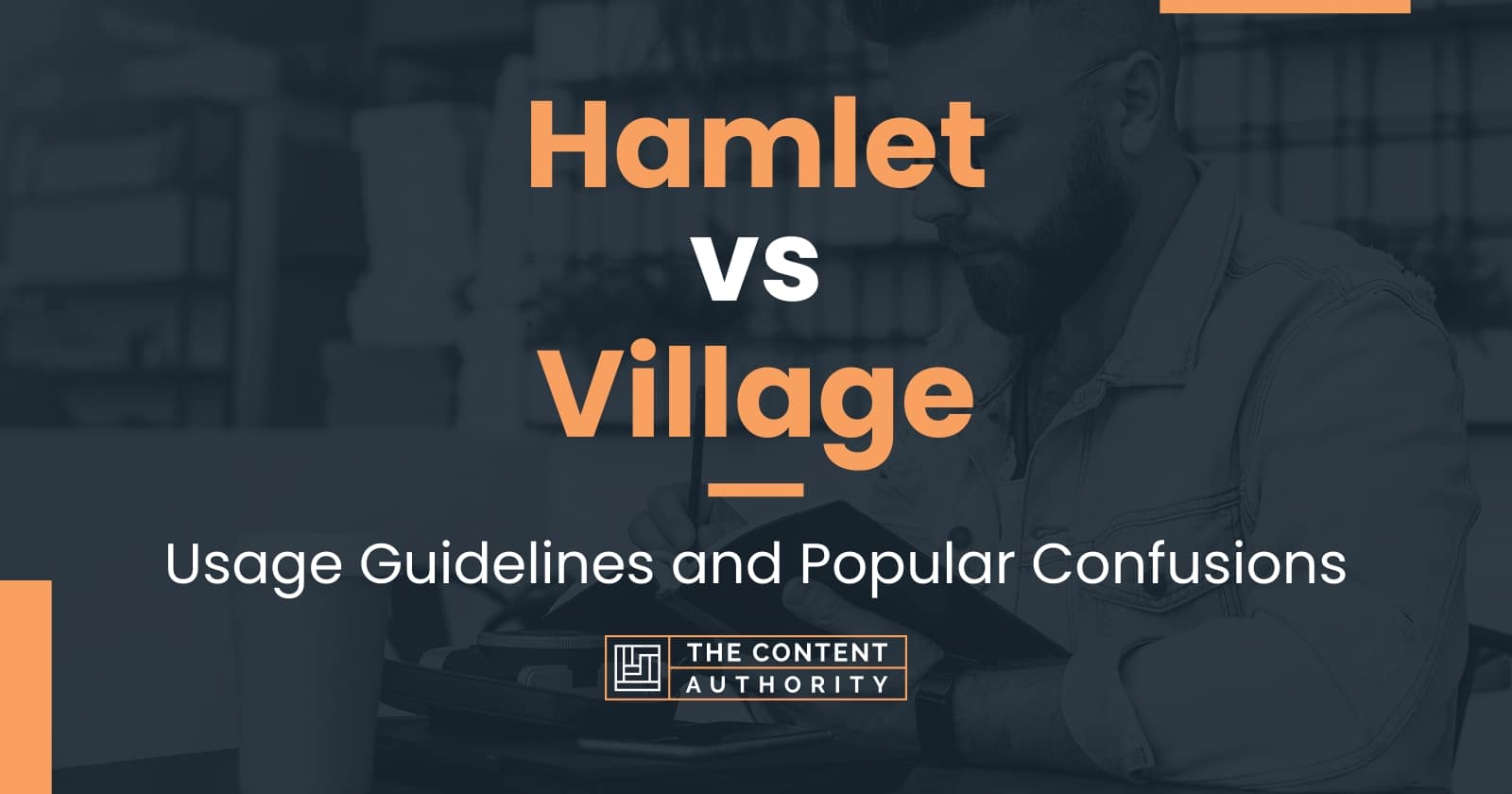 Hamlet vs Village: Usage Guidelines and Popular Confusions