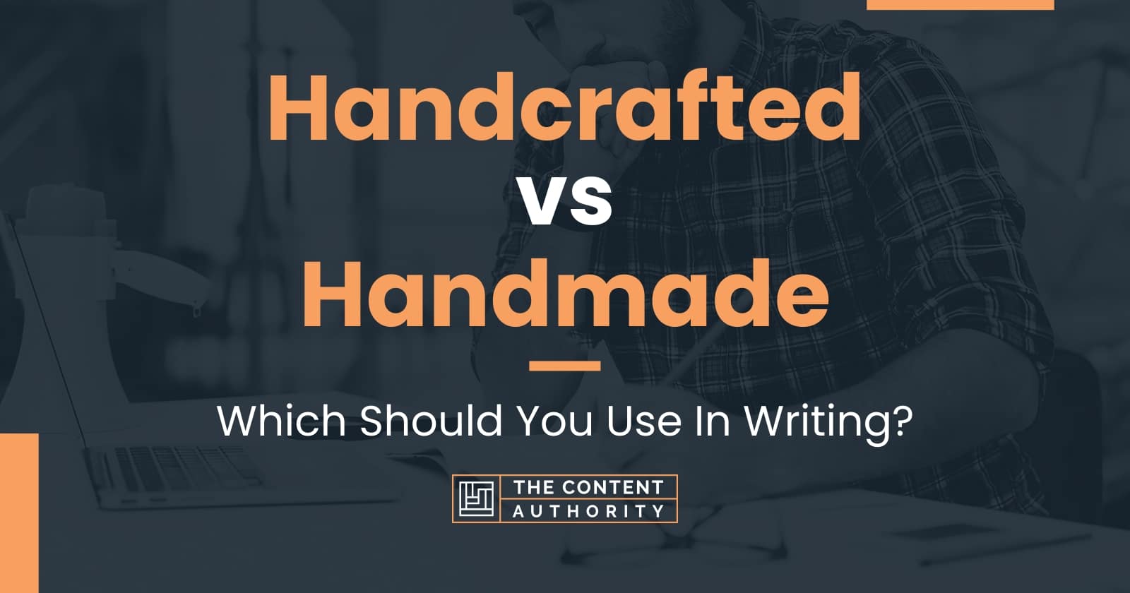 Handcrafted vs Handmade Which Should You Use In Writing?