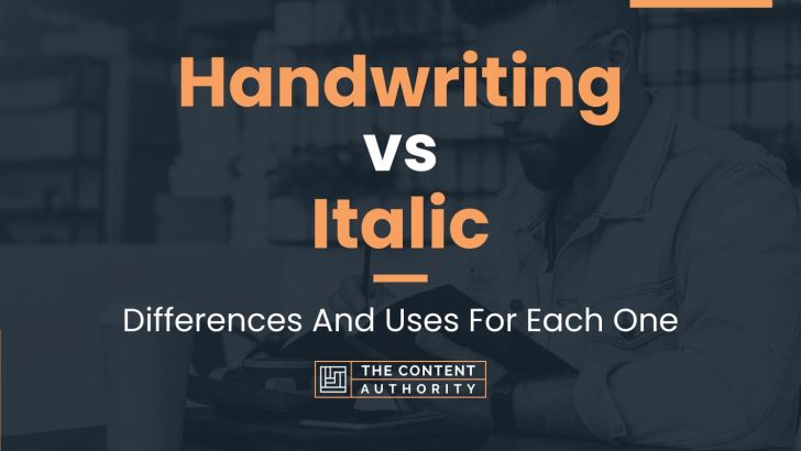 Handwriting vs Italic: Differences And Uses For Each One