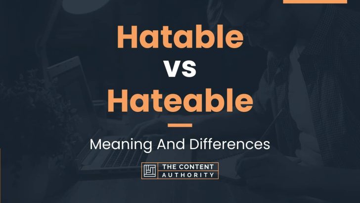 hatable-vs-hateable-meaning-and-differences