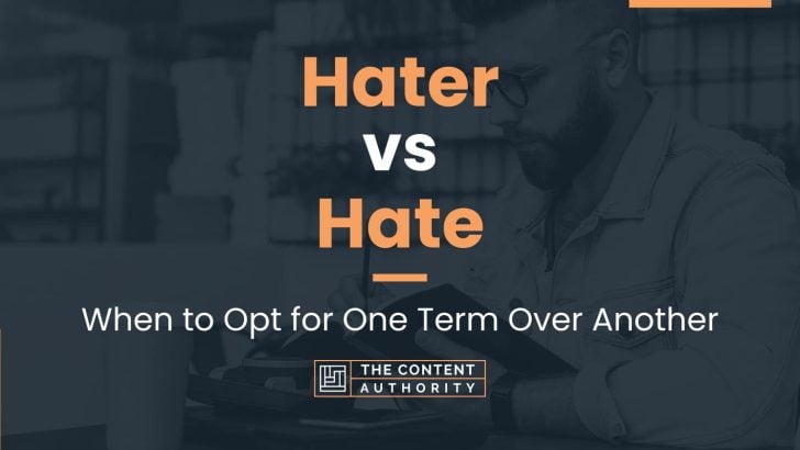 Hater vs Hate: When to Opt for One Term Over Another