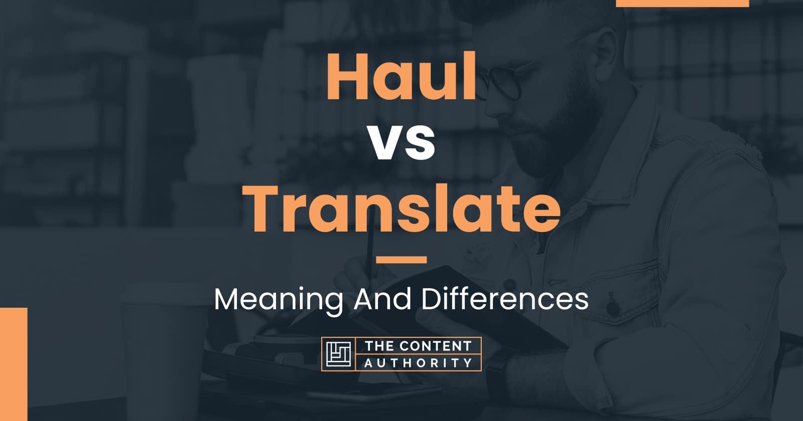 Haul vs Translate: Meaning And Differences