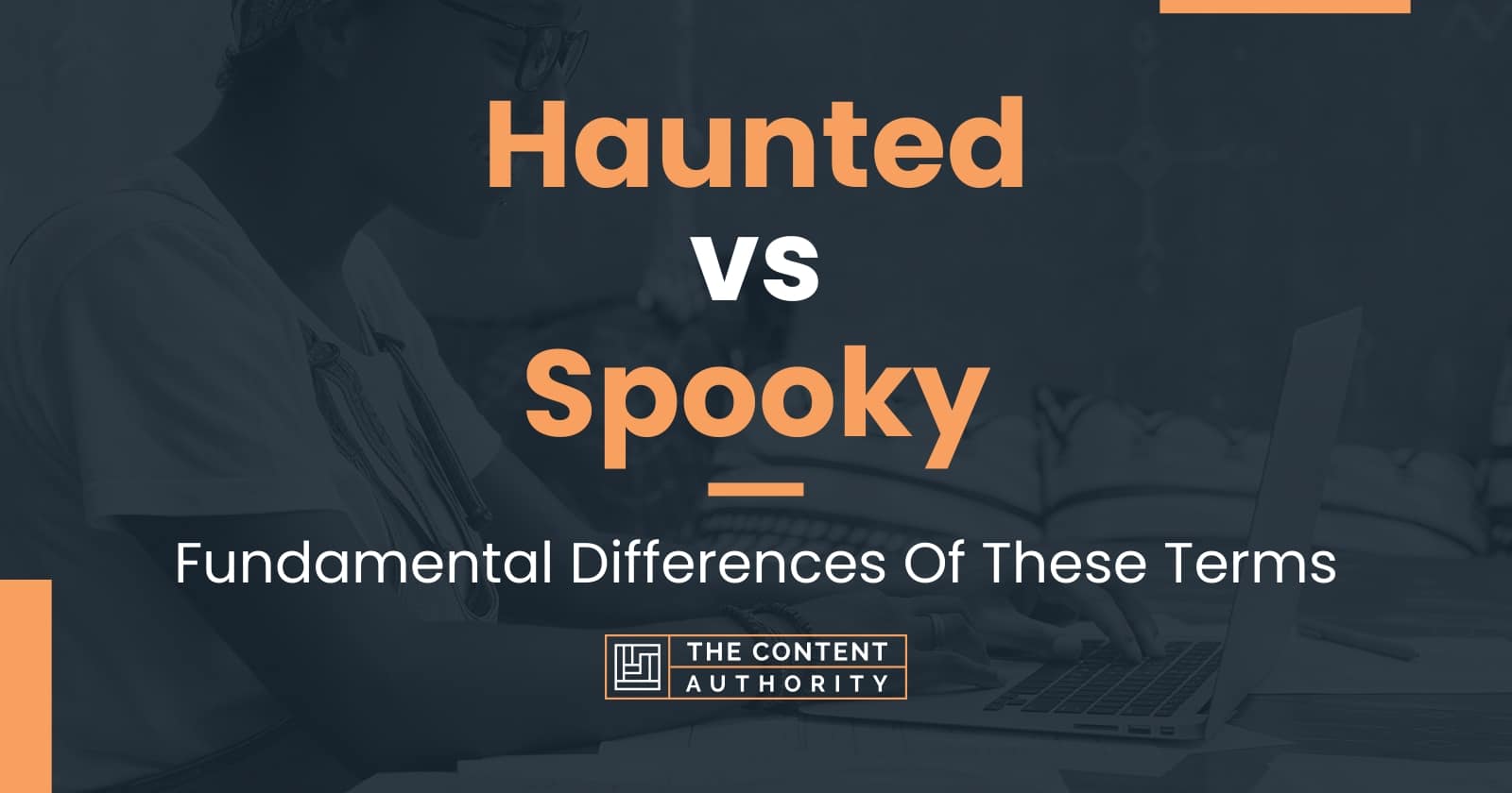 haunted-vs-spooky-fundamental-differences-of-these-terms