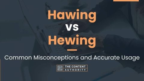 Hawing vs Hewing: Common Misconceptions and Accurate Usage