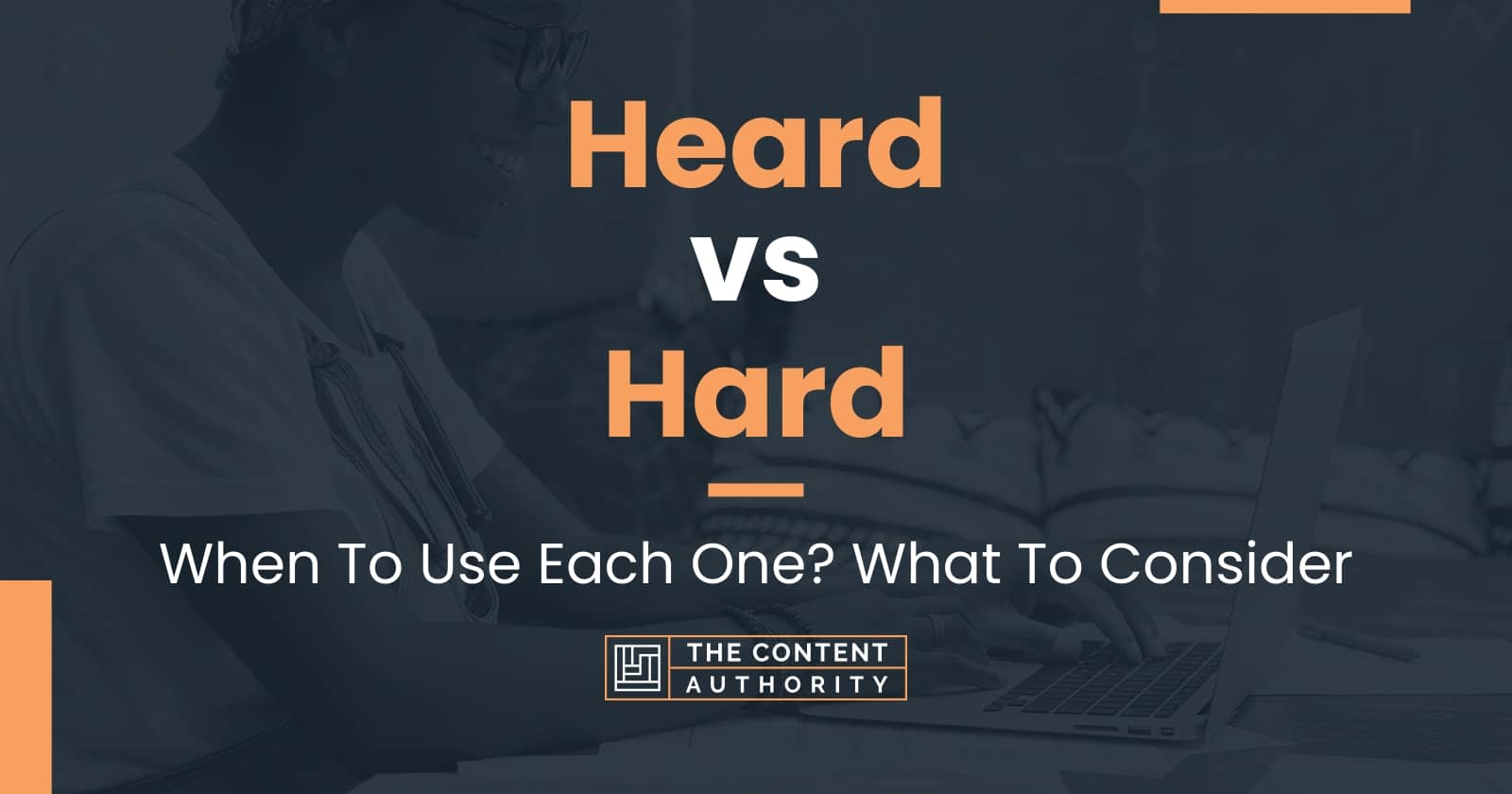 heard-vs-hard-when-to-use-each-one-what-to-consider