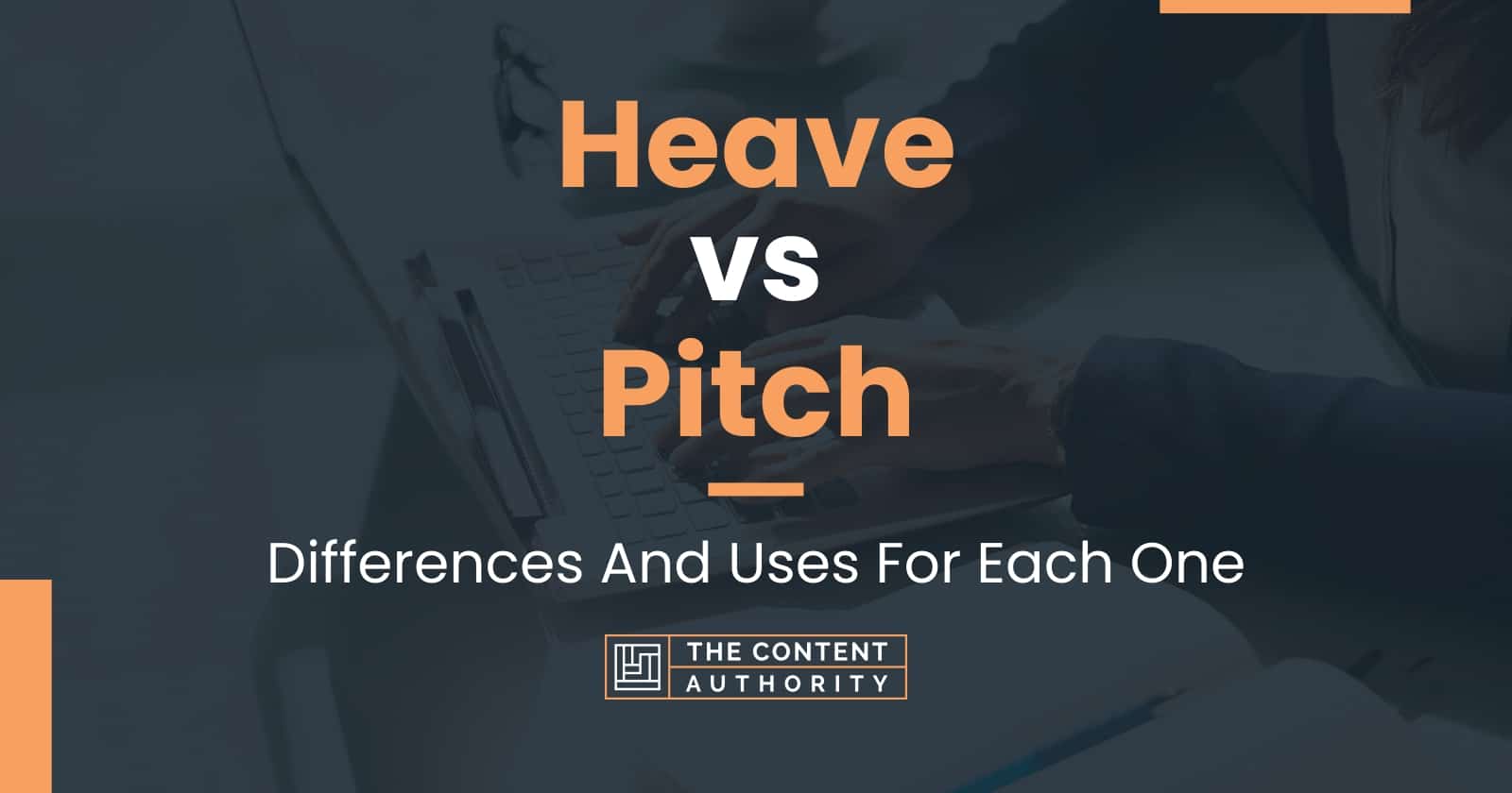 Heave vs Pitch: Differences And Uses For Each One