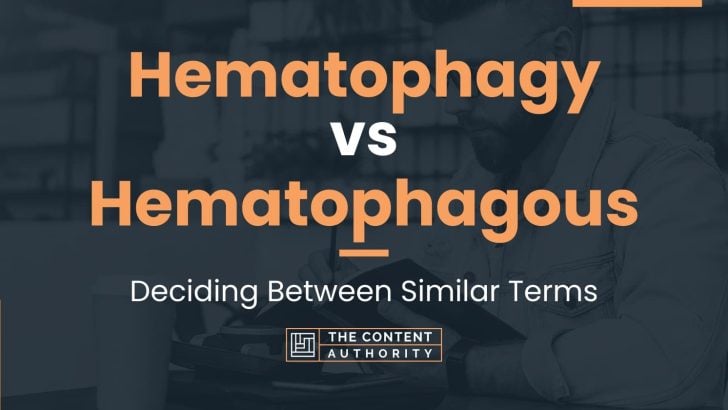 Hematophagy vs Hematophagous: Deciding Between Similar Terms