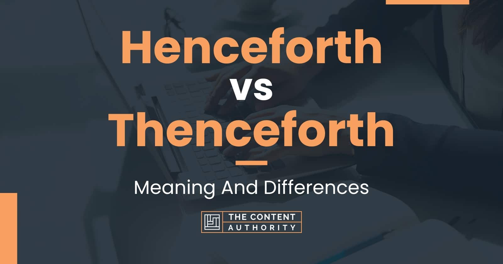 Henceforth Vs Thenceforth Meaning And Differences