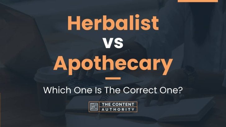 Herbalist Vs Apothecary Which One Is The Correct One