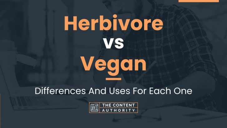 Herbivore vs Vegan: Differences And Uses For Each One