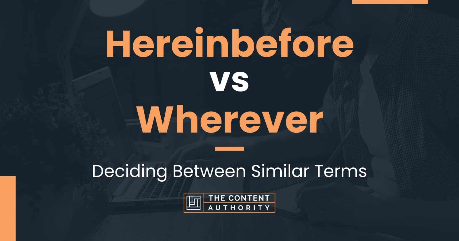 Hereinbefore vs Wherever: Deciding Between Similar Terms