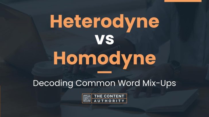 Heterodyne vs Homodyne: Decoding Common Word Mix-Ups