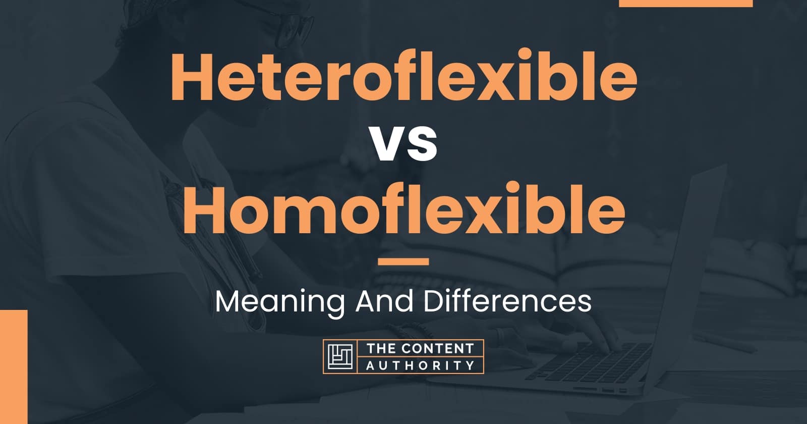 Heteroflexible Vs Homoflexible Meaning And Differences