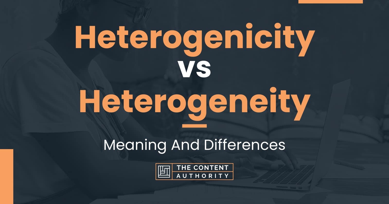 Heterogenicity vs Heterogeneity: Meaning And Differences