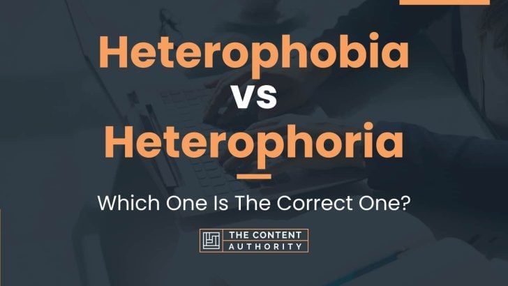 Heterophobia vs Heterophoria: Which One Is The Correct One?