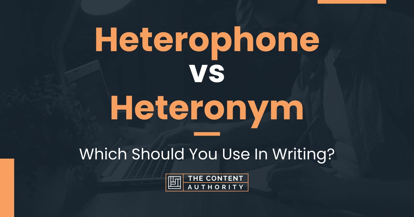 Heterophone Vs Heteronym Which Should You Use In Writing