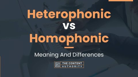 Heterophonic vs Homophonic: Meaning And Differences