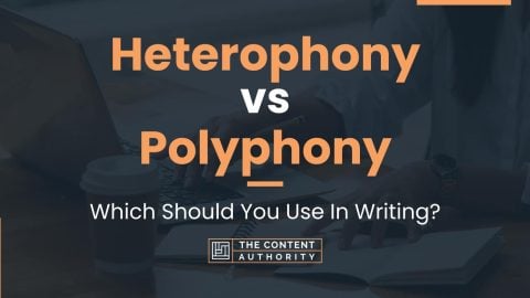 Heterophony vs Polyphony: Which Should You Use In Writing?