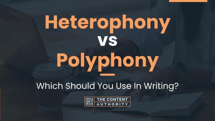 Heterophony vs Polyphony: Which Should You Use In Writing?