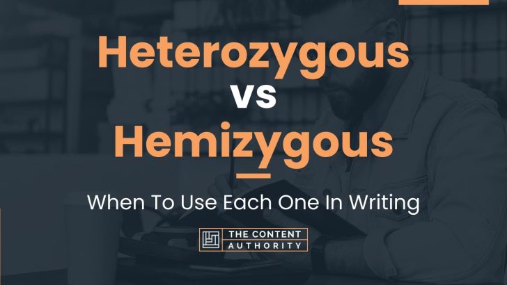 Heterozygous vs Hemizygous: When To Use Each One In Writing