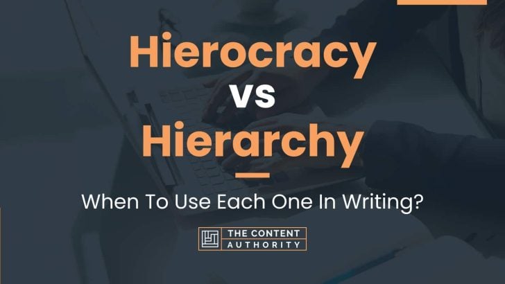 Hierocracy vs Hierarchy: When To Use Each One In Writing?