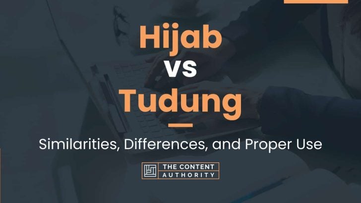 Hijab vs Tudung: Similarities, Differences, and Proper Use