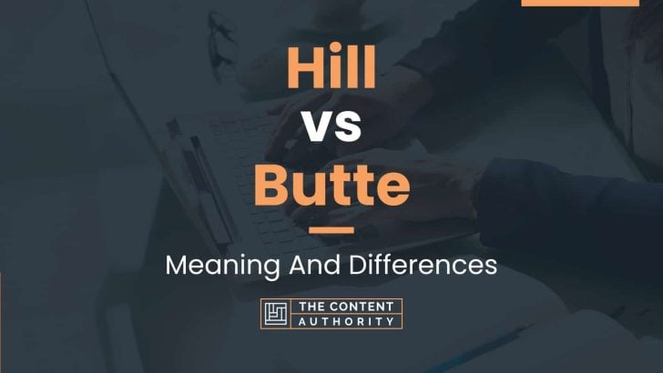 Hill vs Butte: Meaning And Differences