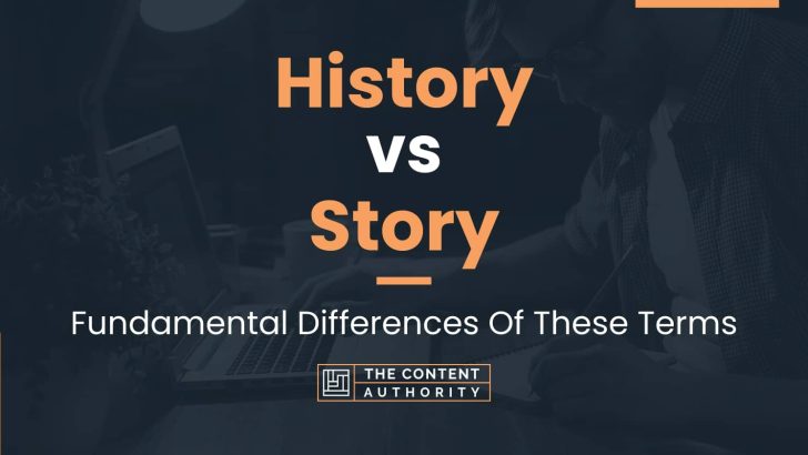 History vs Story: Fundamental Differences Of These Terms