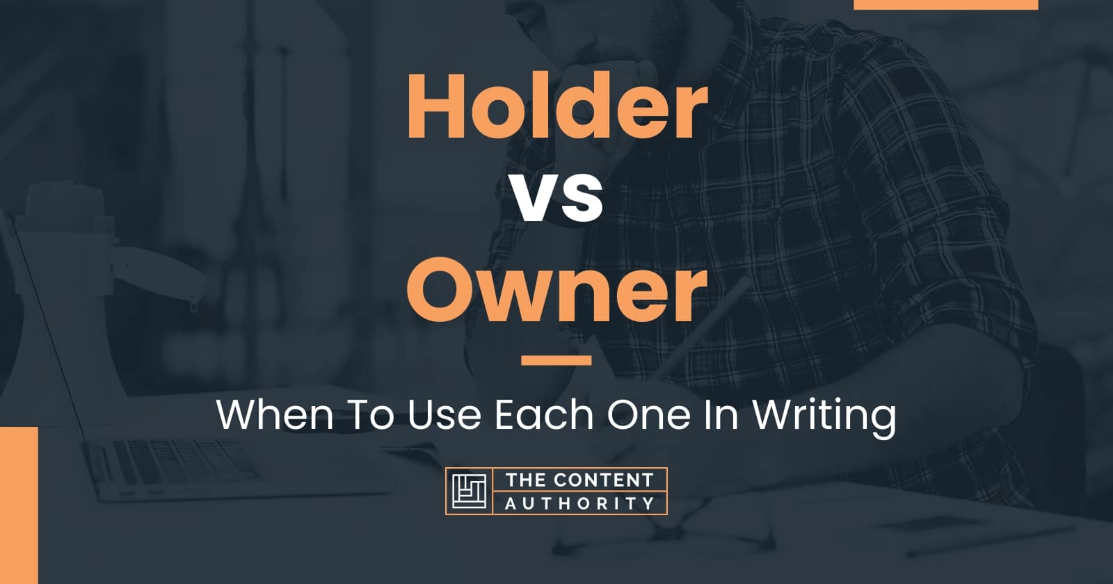 Holder vs Owner When To Use Each One In Writing