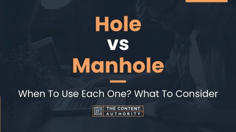 Hole vs Manhole: When To Use Each One? What To Consider