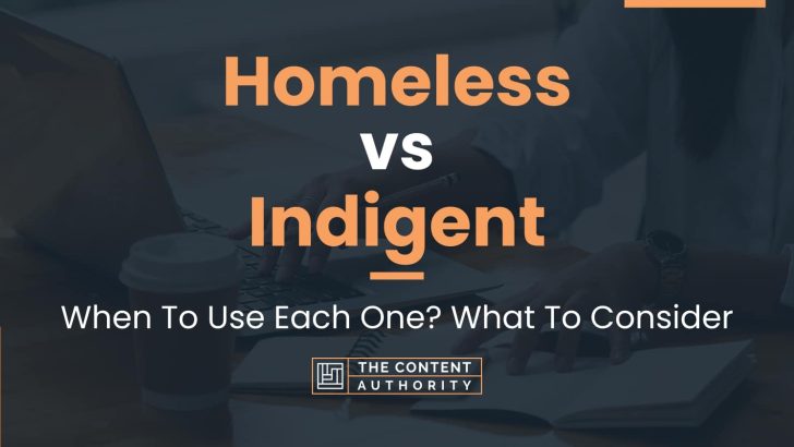 Homeless vs Indigent: When To Use Each One? What To Consider