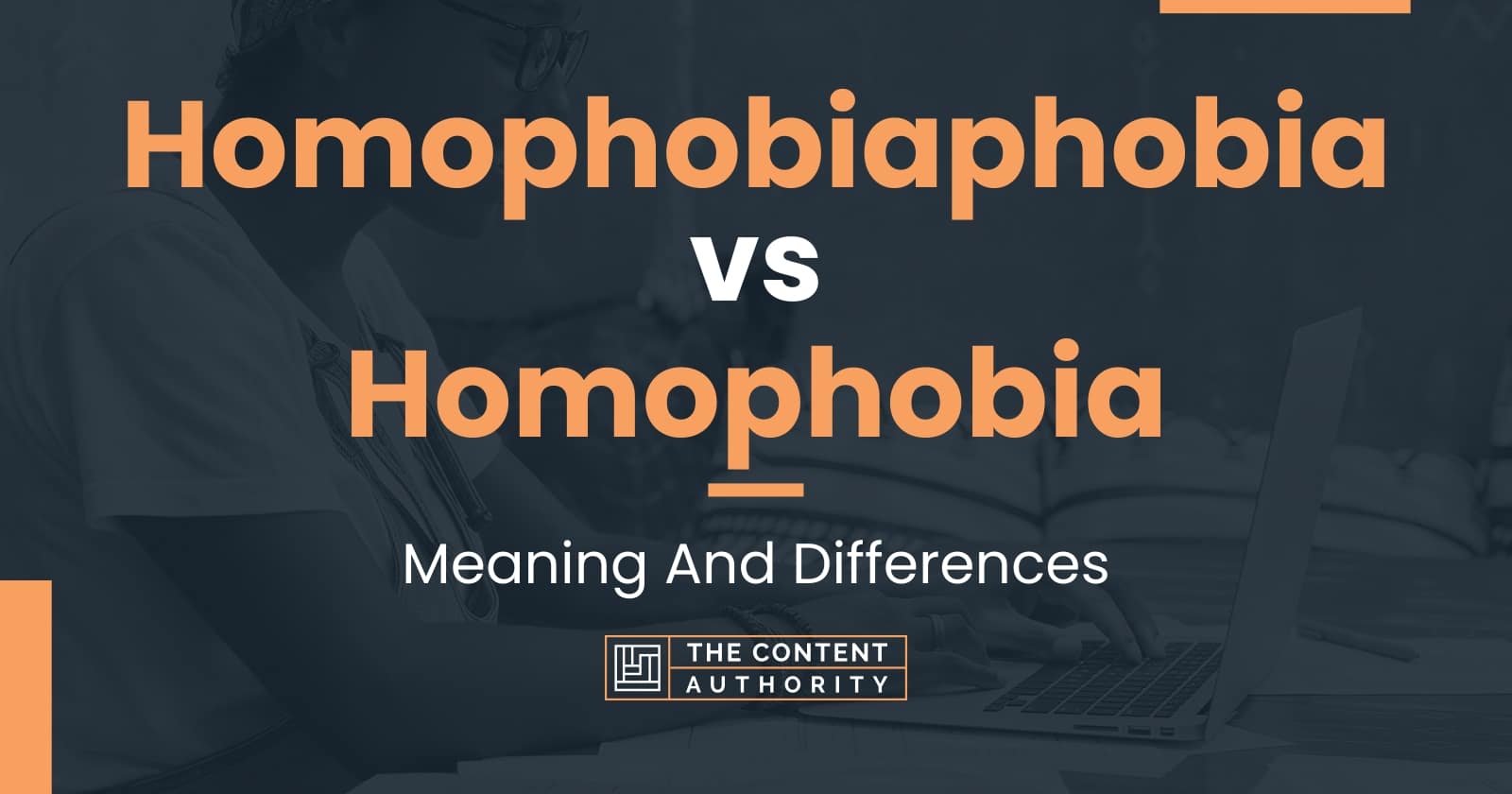 Homophobiaphobia vs Homophobia: Meaning And Differences
