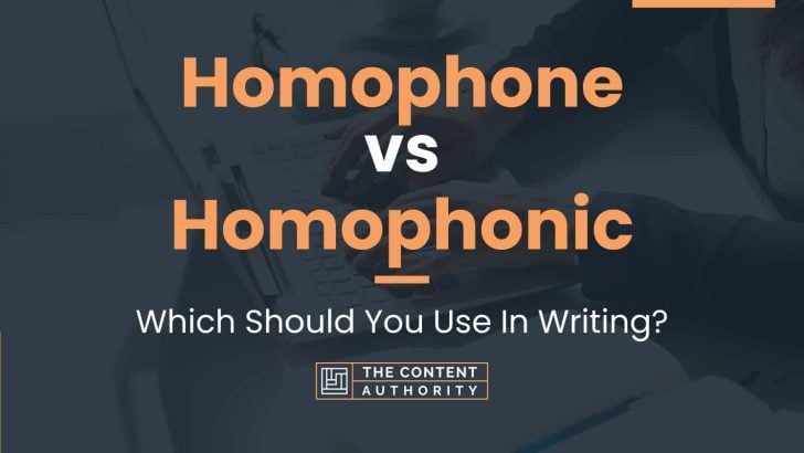 Homophone vs Homophonic: Which Should You Use In Writing?