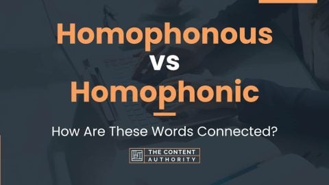 Homophonous vs Homophonic: How Are These Words Connected?