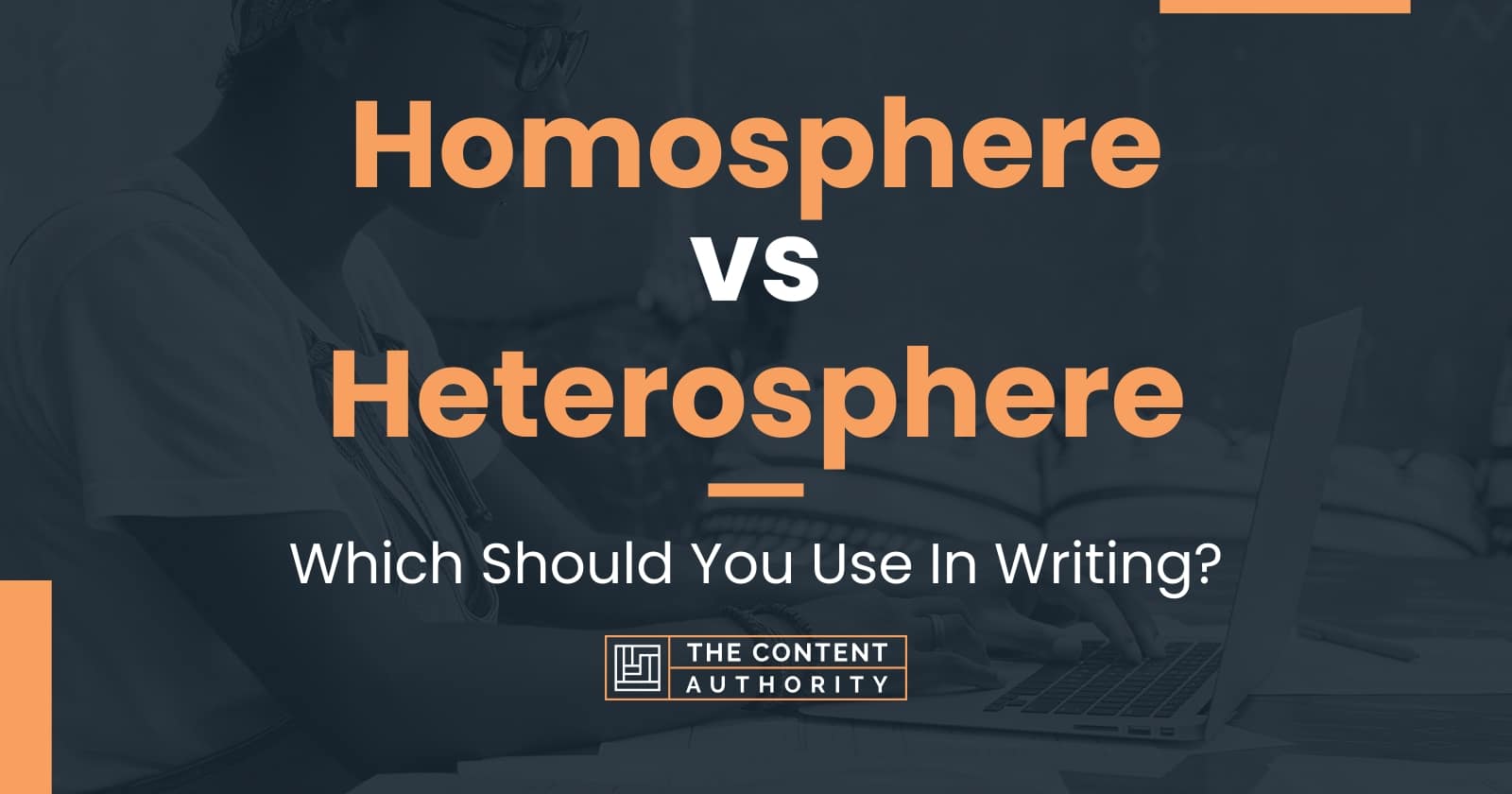 Homosphere vs Heterosphere: Which Should You Use In Writing?