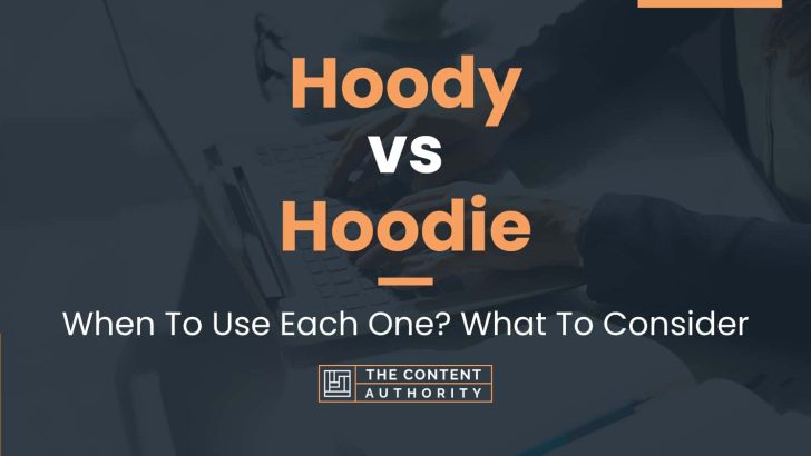 Hoody vs Hoodie: When To Use Each One? What To Consider