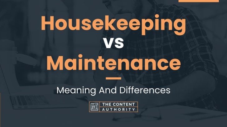 Housekeeping vs Maintenance: Meaning And Differences