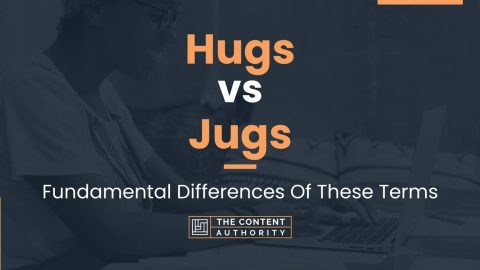 Hugs vs Jugs: Fundamental Differences Of These Terms