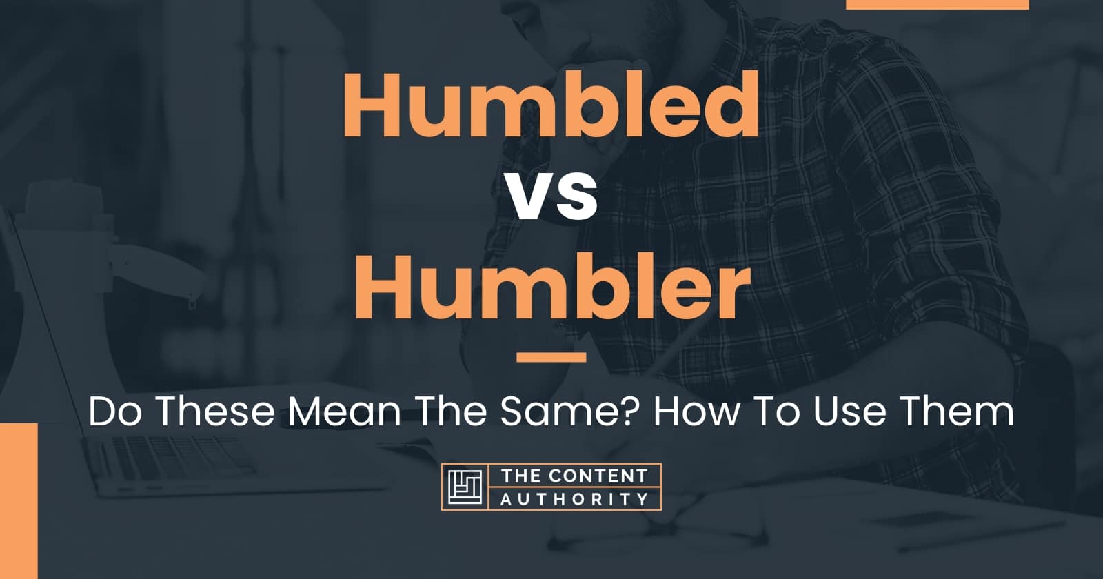 humbled-vs-humbler-do-these-mean-the-same-how-to-use-them