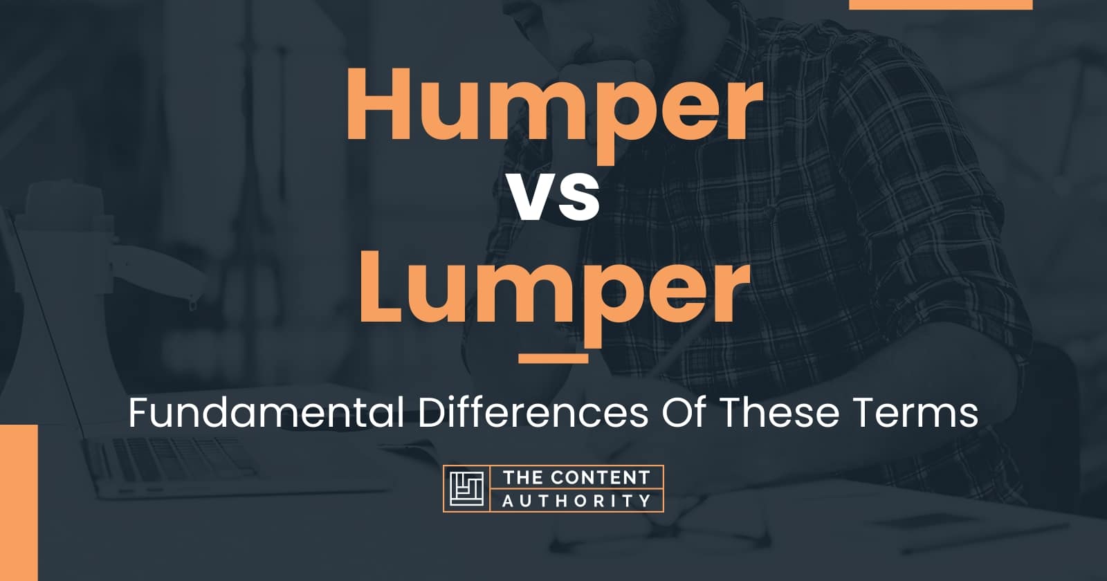 Humper vs Lumper: Fundamental Differences Of These Terms