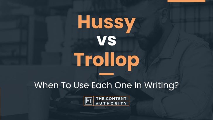 Hussy vs Trollop: When To Use Each One In Writing?