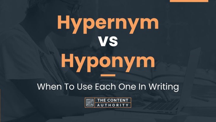 Hypernym vs Hyponym: When To Use Each One In Writing
