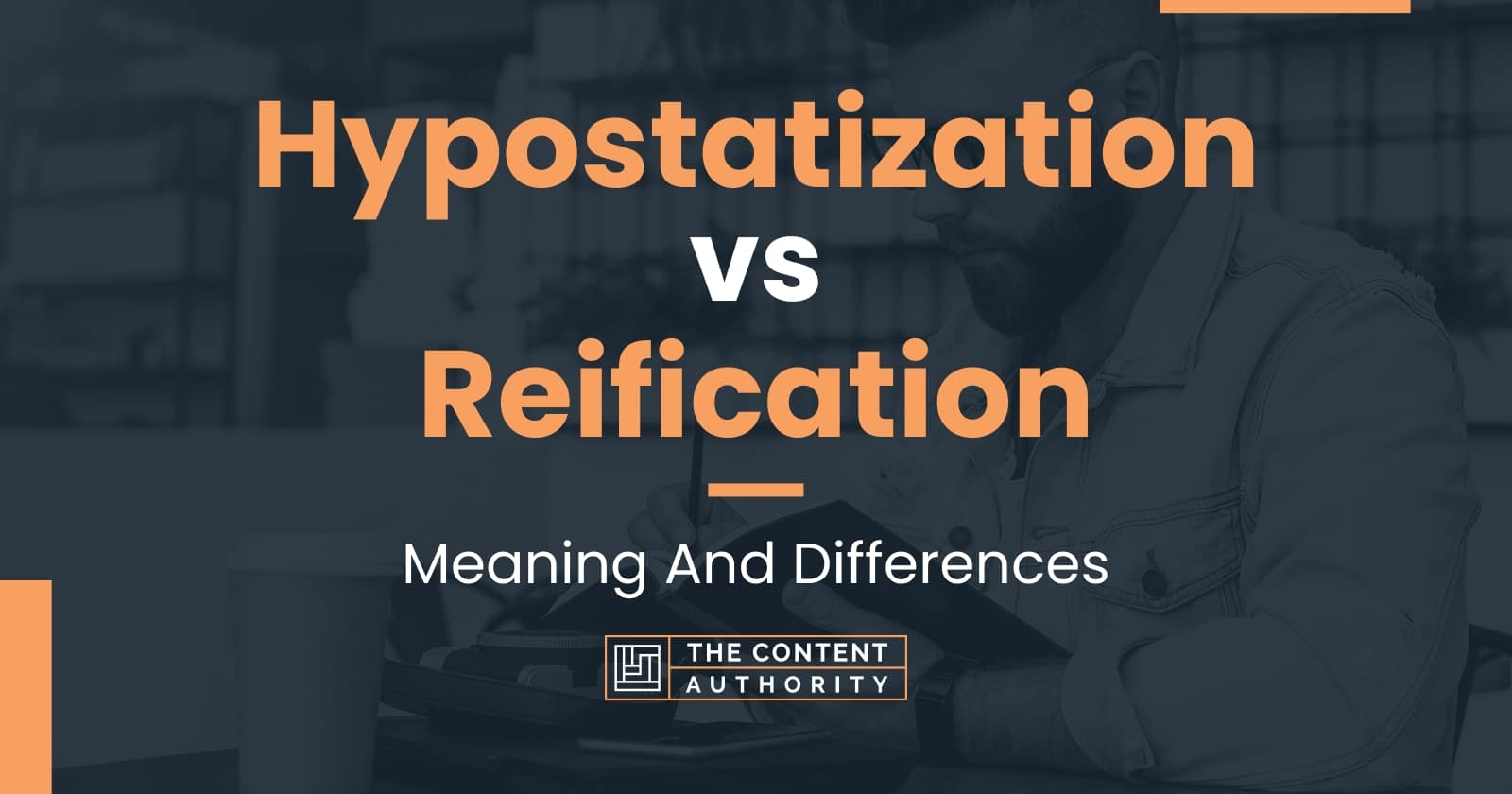 Hypostatization Vs Reification: Meaning And Differences