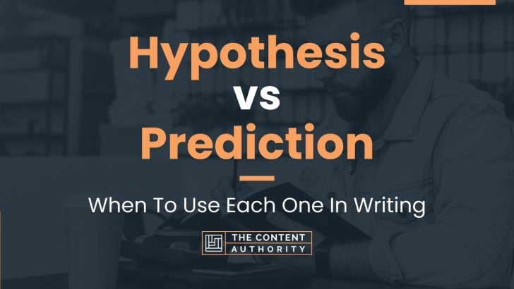 Hypothesis vs Prediction: When To Use Each One In Writing