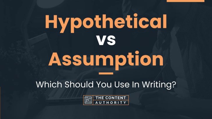 Hypothetical vs Assumption: Which Should You Use In Writing?