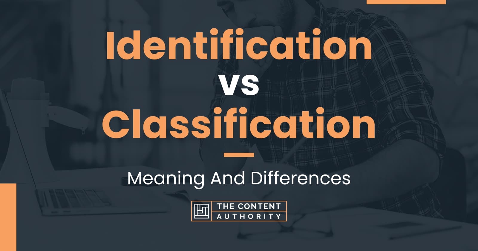 Identification vs Classification Meaning And Differences