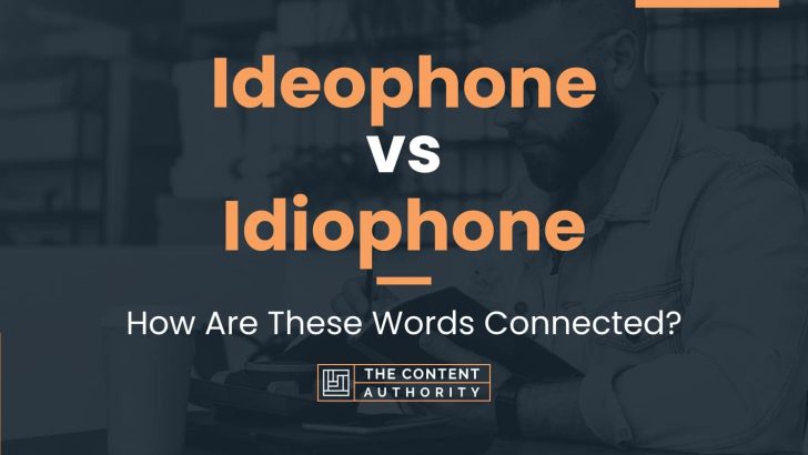 Ideophone vs Idiophone: How Are These Words Connected?