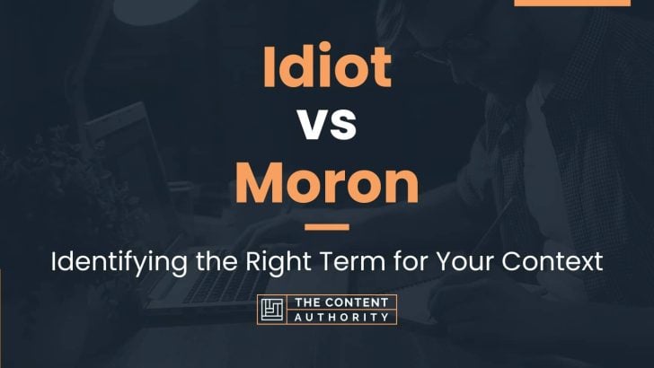 idiot-vs-moron-identifying-the-right-term-for-your-context