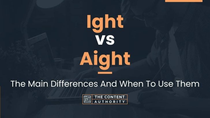 Ight vs Aight: The Main Differences And When To Use Them