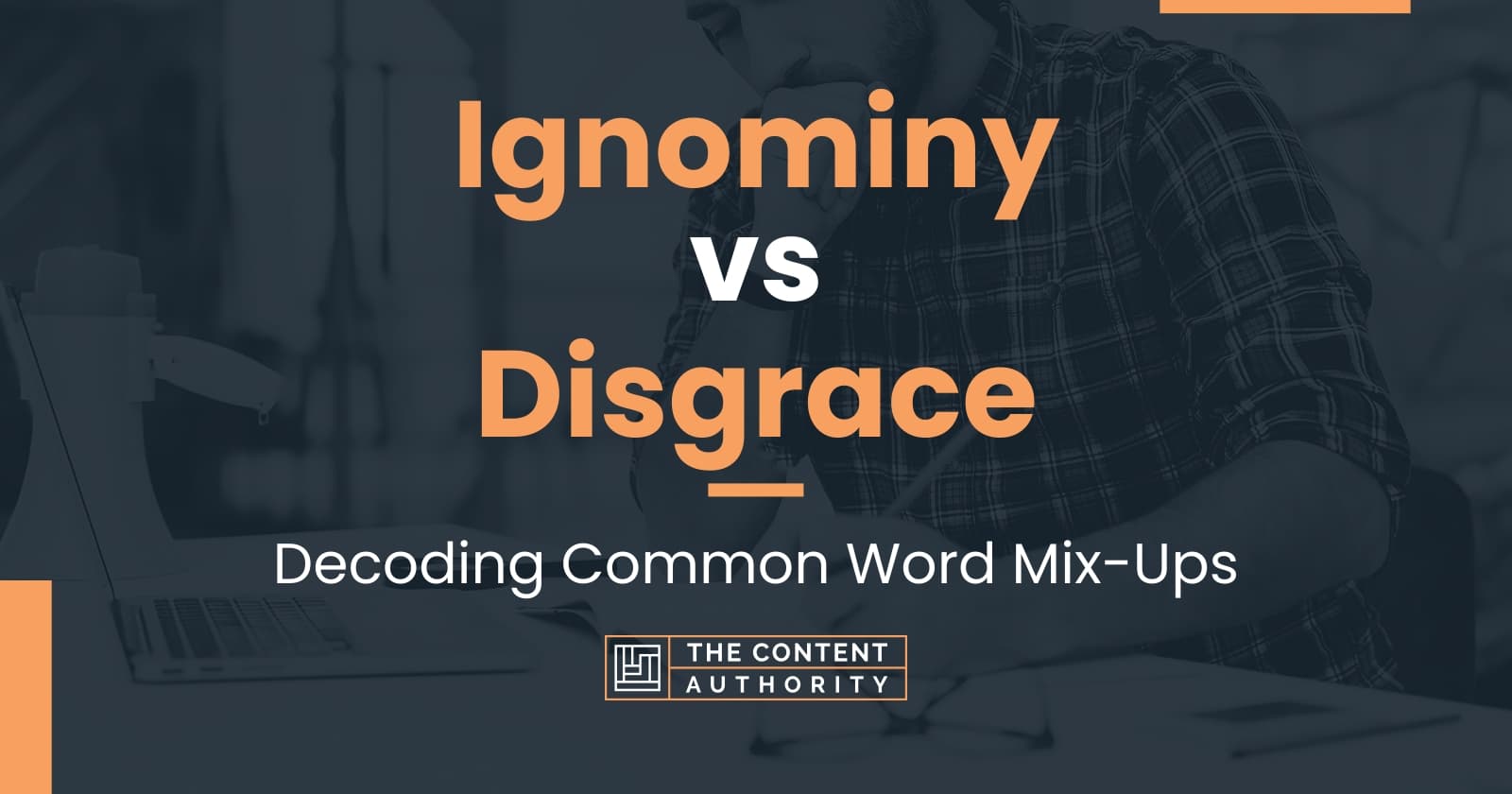 Ignominy vs Disgrace: Decoding Common Word Mix-Ups